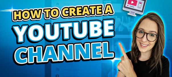 Easy to Follow Guide on How to Create a YouTube Channel