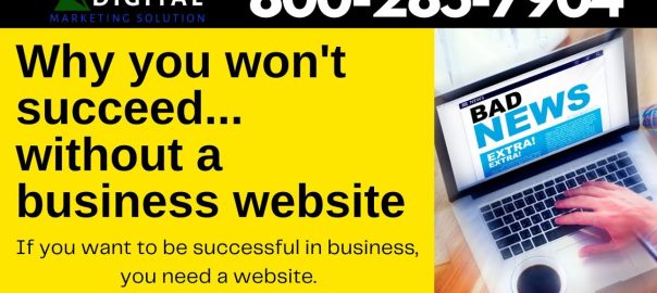 Why you wont succeed without a business website | Digital Marketing Agency